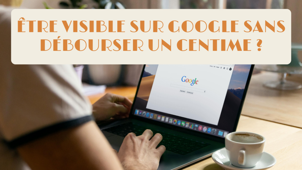 etre visible sur google gratuitement