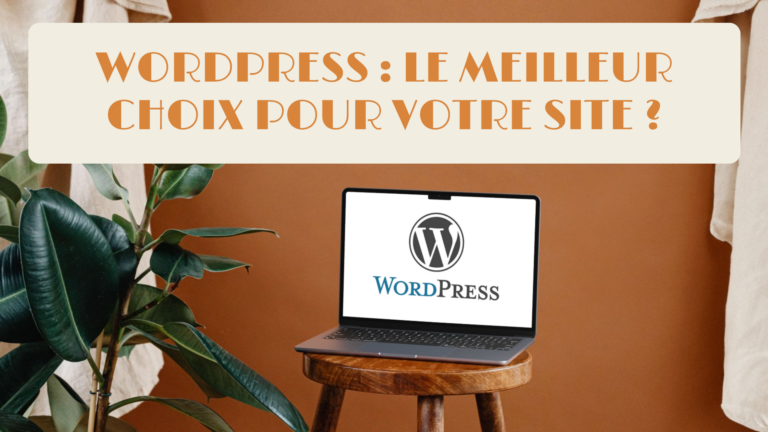 7 raisons de choisir WordPress pour créer votre site professionnel pourquoi choisir wordpress